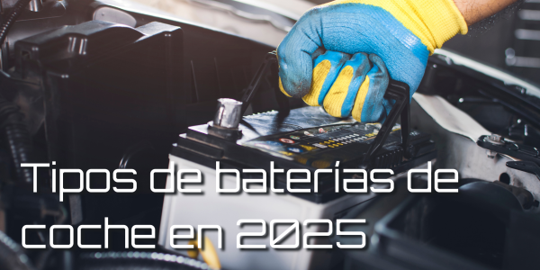 Baterías de coche: AGM, EFB, plomo-ácido y litio (Guía 2025)